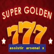 assistir arsenal x barcelona ao vivo hd